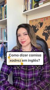 Como dizer camisa xadrez em inglês?