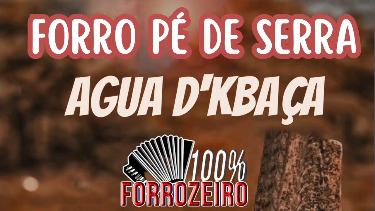 Forró Pé de Serra Agua D'kbaça- 100% Forrozeiro