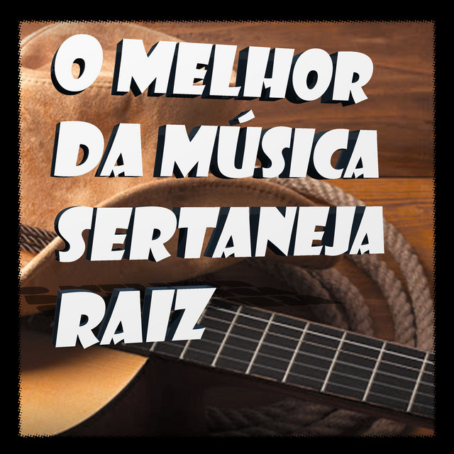 Capa do álbum 'O Melhor da Música Sertaneja Raiz - Compilation by Various Artists' no Spotify