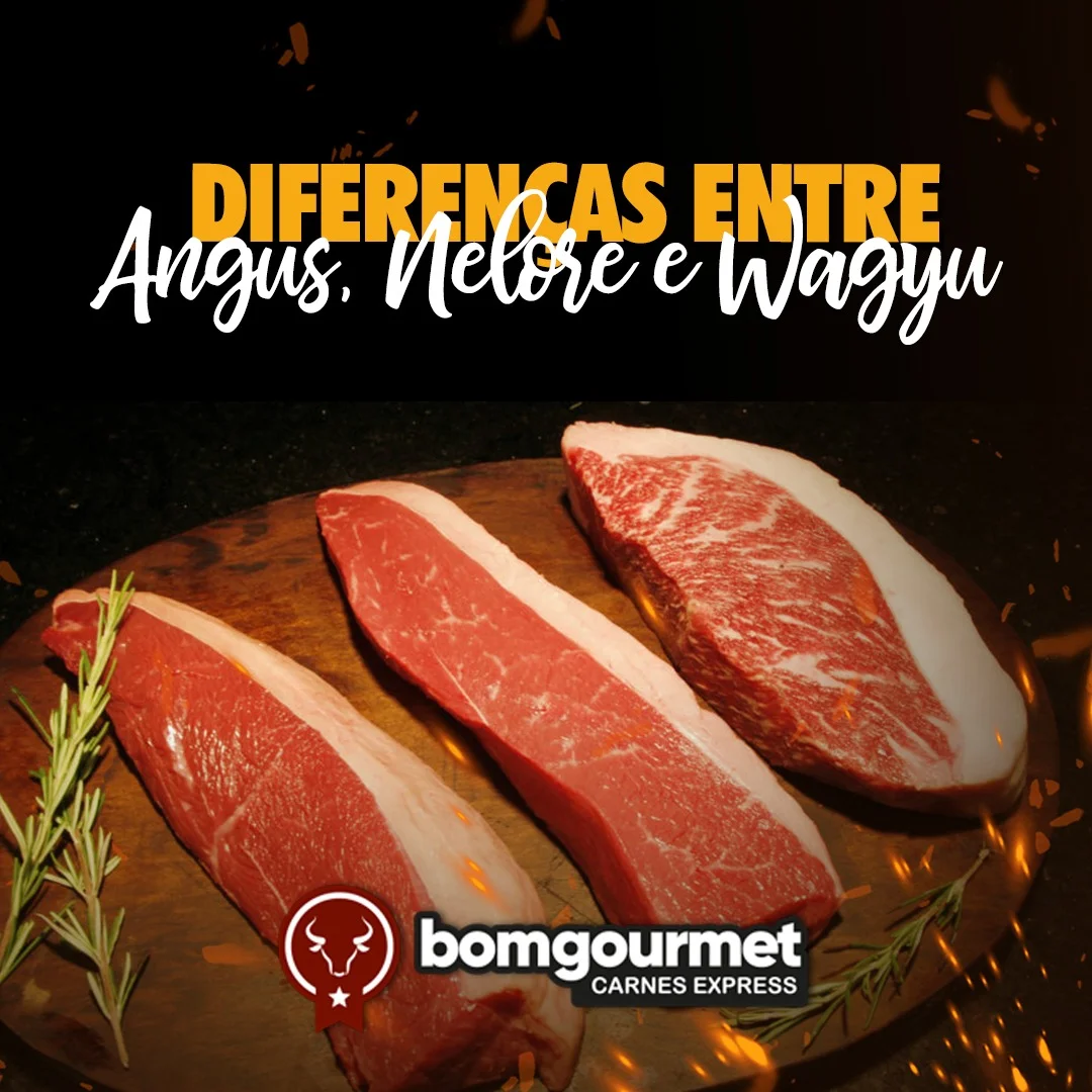 Diferença entre Carne de Nelore, Angus e Wagyu | Bom Gourmet - Carnes Express