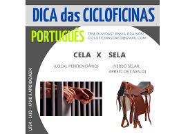 Cicloficinas – Dica de Língua Portuguesa: Cela x Sela – CAED