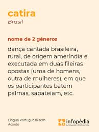catira | Dicionário Infopédia da Língua Portuguesa sem Acordo